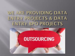 our fast services Bpo Projects Outsourcing And Offline Data Entry Projects