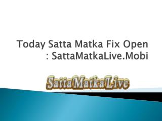 Today Satta Matka Fix Open : SattaMatkaLive.Mobi