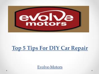 Top 5 Tips For DIY Car Repair