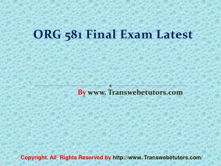 ORG 581 Final Exam (Latest) - Assignment