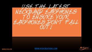 Use The Latest Neckband Earphones to Ensure Your Earphones Don’t Fall Out