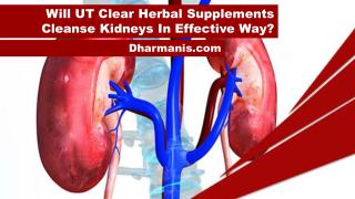 Will UT Clear Herbal Supplements Cleanse Kidneys In Effective Way?