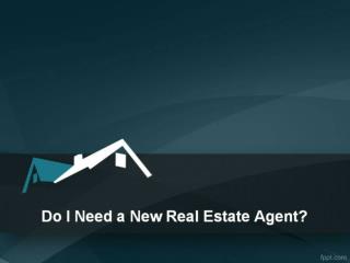 Do i Need a New Real Estate Agent