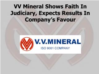 VV Mineral Shows Faith In Judiciary, Expects Results In Company’s Favour