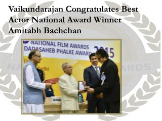 Vaikundarajan Congratulates Best Actor National Award Winner Amitabh Bachchan