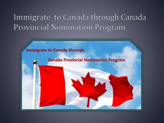 Immigrate to Canada through Canada Provincial Nomination Program