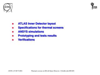 ATLAS Inner Detector layout Specifications for thermal screens ANSYS simulations Prototyping and tests results Verificat