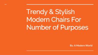 Trendy & Stylish modern chairs For Number of Purposes