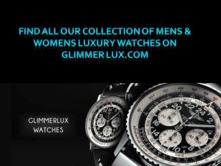 Find all our collection of men & women luxury watches on Glimmerlux