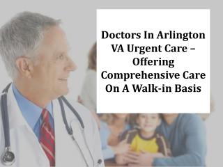 Doctors In Arlington VA Urgent Care – Offering Comprehensive Care On A Walk-in Basis