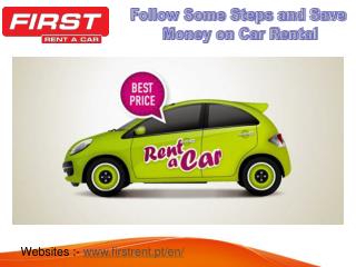 Follow Some Steps and Save Money on Car Rental
