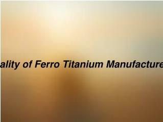 Best Quality of Ferro Titanium Manufacture by FAD