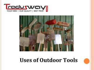 Outdoor tools and equipment are designed for specific tasks. Needless to say, it is important to select the right tool f