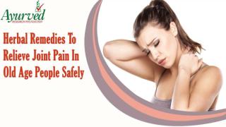 Ayurvedic Remedies To Relieve Joint Pain In Old Age People Safely