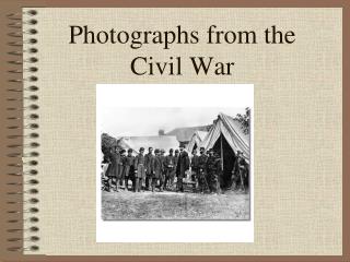 Photographs from the Civil War
