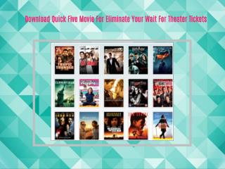 Download Quick Five Movie For Eliminate Your Wait For Theater Tickets