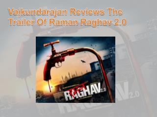 Vaikundarajan Reviews The Trailer Of Raman Raghav 2.0