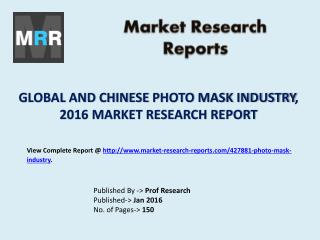 Global Photo Mask Market Analysis in 2016 with Chinese Industry Forecasts to 2021