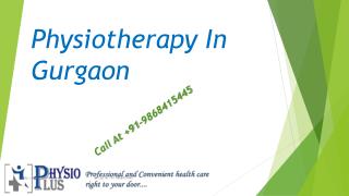 Call At 91-9868415445 Physiotherapy Center In Gurgaon