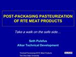 POST-PACKAGING PASTEURIZATION OF RTE MEAT PRODUCTS