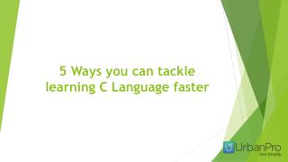 5 Ways you can tackle learning C Language faster
