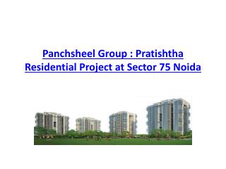 Panchsheel Group : Pratishtha Residential Project at Sector 75 Noida