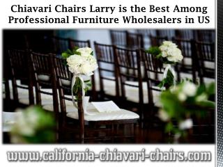 Chiavari Chairs Larry is the Best Among Professional Furniture Wholesalers in US