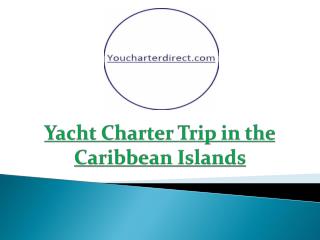 Yacht Charter Trip in the Caribbean Islands