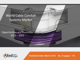 Cable Conduit Systems Market Is Expected to Reach $7.3 Billion by 2022 - Allied Market Research