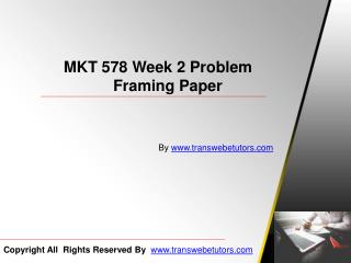 MKT 578 Week 2 Problem Framing Papers