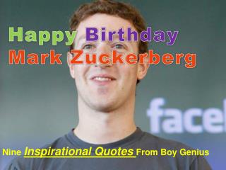 Nine Inspirational Quotes From Mark Zuckerberg- A Boy Genius