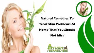 Natural Remedies To Treat Skin Problems At Home That You Should Not Miss