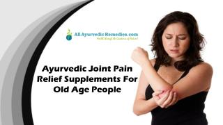 Ayurvedic Joint Pain Relief Supplements For Old Age People