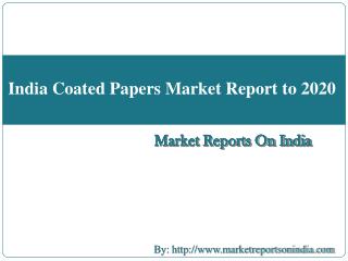 India Coated Papers Market Report to 2020