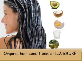 Organic hair conditioners- LA BRUKET