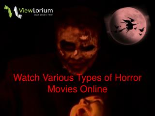Watch Various Types of Horror Movies Online