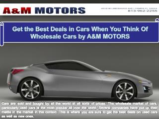 Get the Best Deals in Cars When you think of Wholesale Cars by A&M Motors