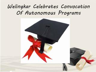 Welingkar Celebrates Convocation Of Autonomous Programs