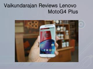 Vaikundarajan Reviews Lenovo MotoG4 Plus