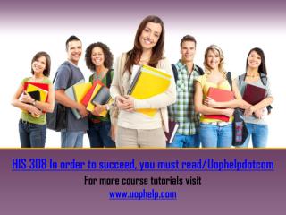 HIS 308 In order to succeed, you must read/Uophelpdotcom