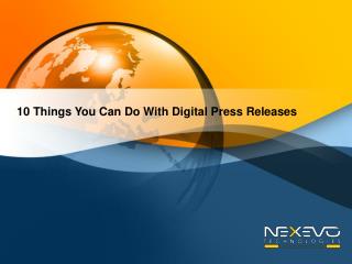 10 Things You Can Do With Digital Press Releases