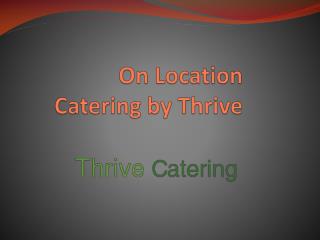 On Location Catering by Thrive