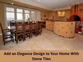 Add an Elegance Design to Your Home With Stone Tiles
