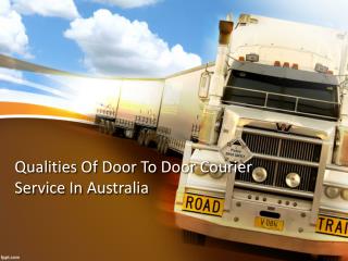 Qualities Of Door To Door Courier Service In Australia