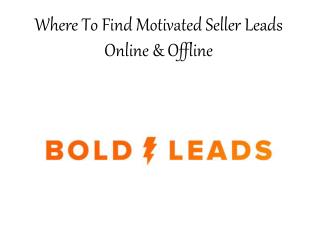 Where To Find Motivated Seller Leads Online & Offline