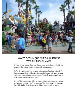 How to Occupy Queuing Thrill Seekers over the Busy Summer