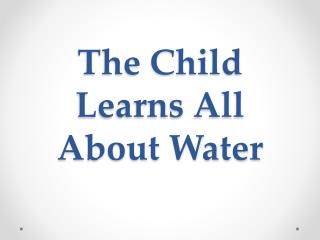 The Child Learns All About Water