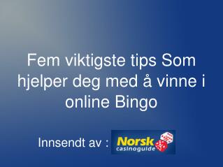 Fem viktigste tips Som hjelper deg med å vinne i online Bingo