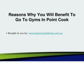 Reasons Why You Will Benefit To Go To Gyms In Point Cook