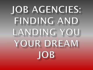 Job Agencies: Finding And Landing You Your Dream Job